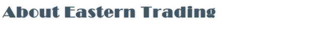 About Eastern Trading